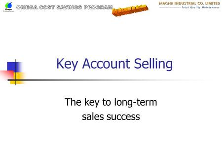 Key Account Selling The key to long-term sales success.