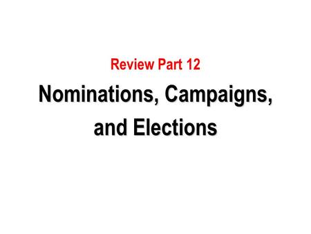Nominations, Campaigns,