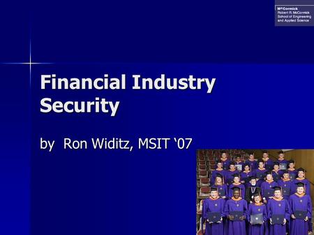 Financial Industry Security by Ron Widitz, MSIT ‘07.