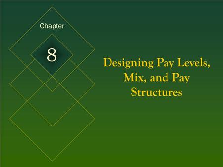 Designing Pay Levels, Mix, and Pay Structures