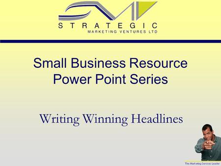 Small Business Resource Power Point Series Writing Winning Headlines.