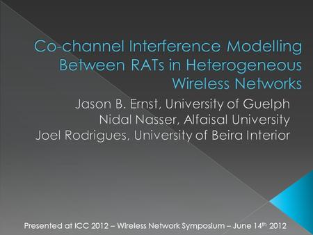 Presented at ICC 2012 – Wireless Network Symposium – June 14 th 2012.