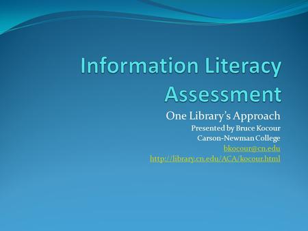 One Library’s Approach Presented by Bruce Kocour Carson-Newman College
