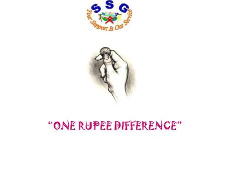 “ONE RUPEE DIFFERENCE”. What do you do with one rupee? Buy a candy….. Make one local call from a PCO… Or buy a Cigarette….
