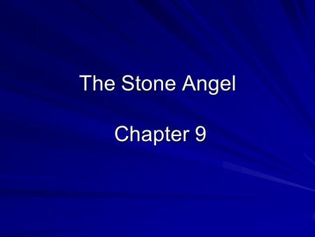 The Stone Angel Chapter 9. Plot 1 Summary Hagar wakes up alone in the abandoned cannery at Shadow Point. She is disoriented and confused about her situation.