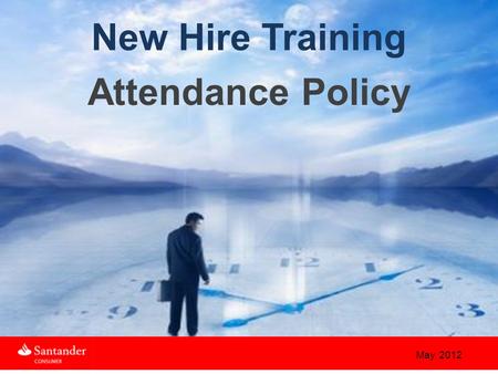 Attendance Policy May 2012 New Hire Training. WELCOME The purpose of this Attendance Policy is to familiarize associates with the attendance guidelines.
