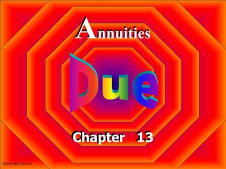Annuities Due Chapter 13 McGraw-Hill Ryerson©.