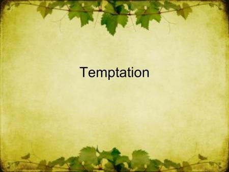 Temptation. Definition of Temptation: It is important to make a distinction between two meanings within this one word. 1. On one hand, it signifies an.