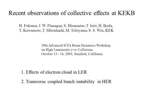 Recent observations of collective effects at KEKB H. Fukuma, J. W. Flanagan, S. Hiramatsu, T. Ieiri, H. Ikeda, T. Kawamoto, T. Mitsuhashi, M. Tobiyama,