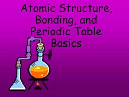 Atomic Structure, Bonding, and Periodic Table Basics