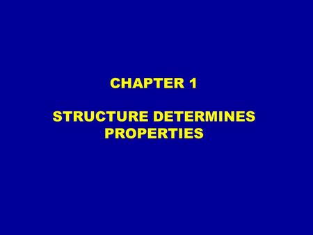 CHAPTER 1 STRUCTURE DETERMINES PROPERTIES. ATOMIC STRUCTURE  number of protons determines the element  combinations are possible, with a constant number.
