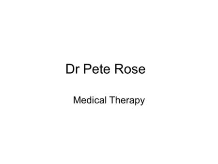 Dr Pete Rose Medical Therapy. Supplements Over-the-counter medicines Prescription medicines Injection therapy.