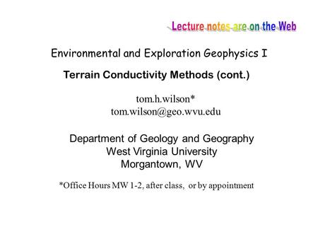 Environmental and Exploration Geophysics I tom.h.wilson* Department of Geology and Geography West Virginia University Morgantown,