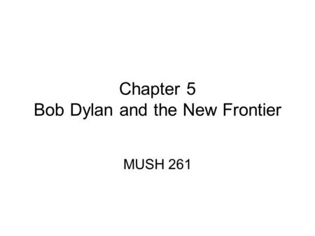 Chapter 5 Bob Dylan and the New Frontier