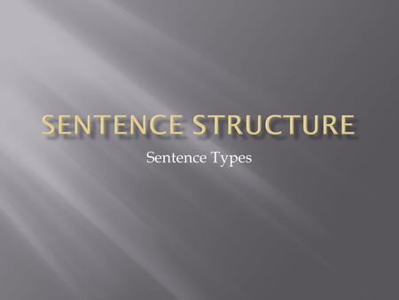 Sentence Types. By Douglas Jones Language and Culture Center University of Houston.