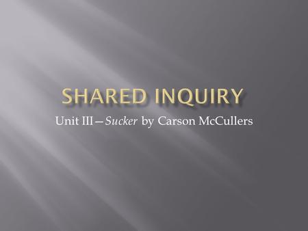 Unit III—Sucker by Carson McCullers