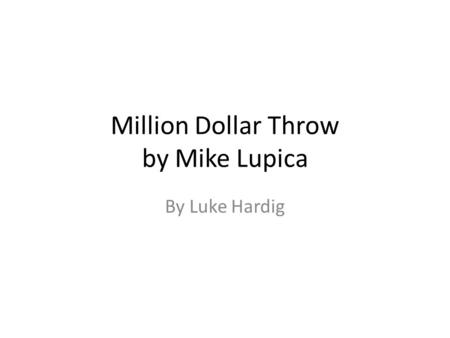 Million Dollar Throw by Mike Lupica By Luke Hardig.