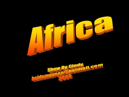 Africa Show By Cindy holdemqueen@hotmail.com 2004.