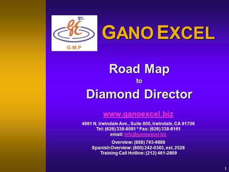 1 Road Map to Diamond Director www.ganoexcel.biz 4981 N. Irwindale Ave., Suite 800, Irwindale, CA 91706 Tel: (626) 338-8081 * Fax: (626) 338-8161 email: