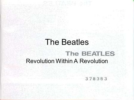 The Beatles Revolution Within A Revolution Revolution By the beginning of 1964, rock was ready to enter its second decade. Much of the power of that.