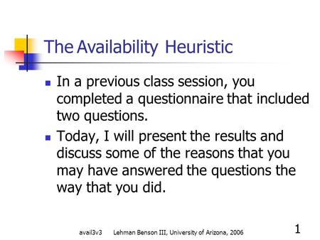 Avail3v3 Lehman Benson III, University of Arizona, 2006 1 In a previous class session, you completed a questionnaire that included two questions. Today,