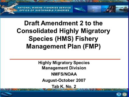 Draft Amendment 2 to the Consolidated Highly Migratory Species (HMS) Fishery Management Plan (FMP) Highly Migratory Species Management Division NMFS/NOAA.