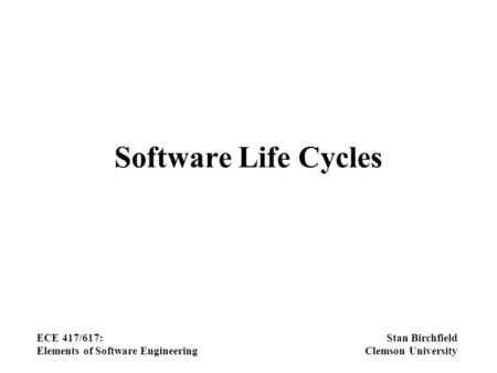 Software Life Cycles ECE 417/617: Elements of Software Engineering