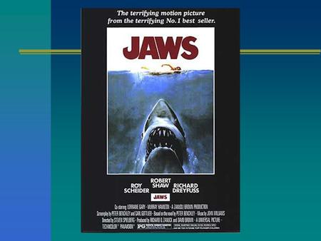 JAWS Directed by Steven Spielberg –This was Spielberg’s 2nd film Roy Scheider portrayed Chief Brody Robert Shaw portrayed Quint Richard Dreyfuss portrayed.