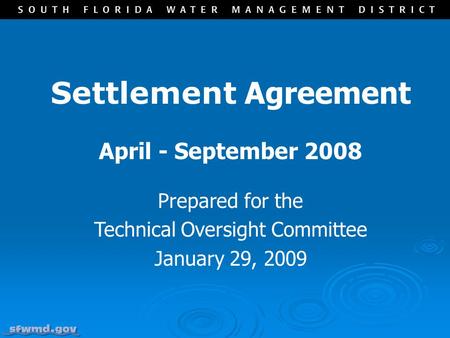 Settlement Agreement April - September 2008 Prepared for the Technical Oversight Committee January 29, 2009.