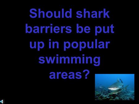 Should shark barriers be put up in popular swimming areas?