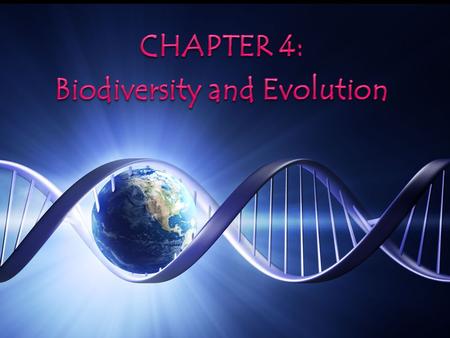 CHAPTER 4: Biodiversity and Evolution