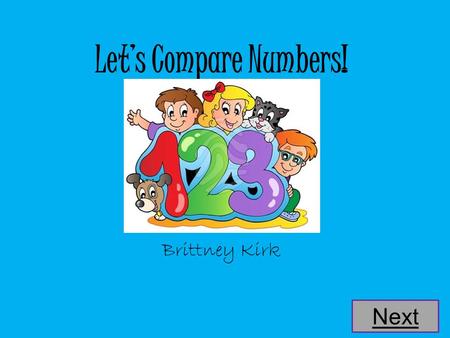 Let’s Compare Numbers! Brittney Kirk Next.