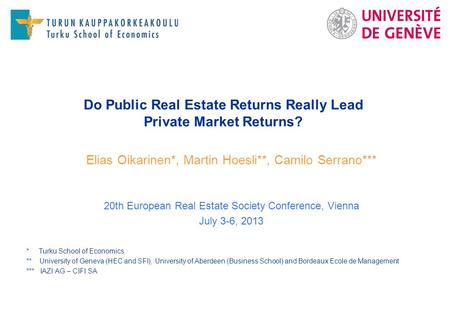 Do Public Real Estate Returns Really Lead Private Market Returns? Elias Oikarinen*, Martin Hoesli**, Camilo Serrano*** 20th European Real Estate Society.