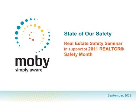 Real Estate Safety Seminar in support of 2011 REALTOR® Safety Month State of Our Safety September, 2011.