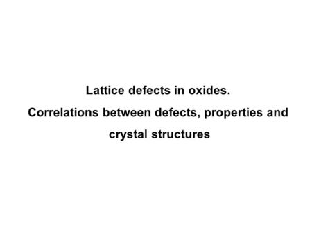 Lattice defects in oxides.