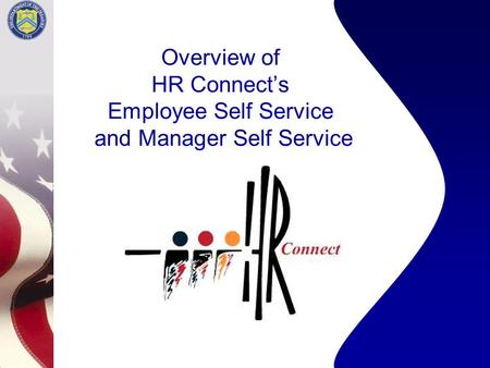 Overview of HR Connect’s Employee Self Service and Manager Self Service.