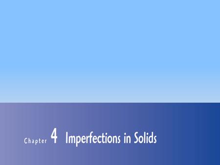 1. Chapter 4: Imperfections in Solids 2 Introduction Metals Alloys Solid solutions New/second phase Solute (guest) Solvent (host)