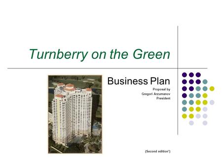 Turnberry on the Green Business Plan Proposal by Gregori Arzumanov President (Second edition*)