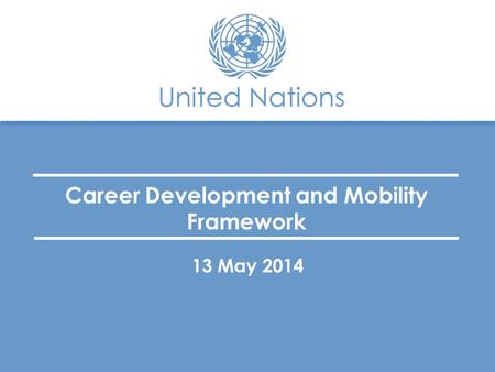 Career Development and Mobility Framework 13 May 2014.