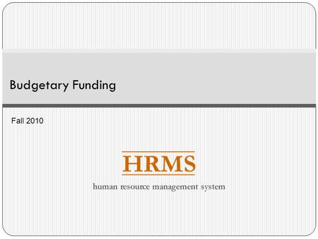 Budgetary Funding Fall 2010. Overview What is budgetary funding? How is budgetary funding different from actual funding? Budgetary Funding eligibility.