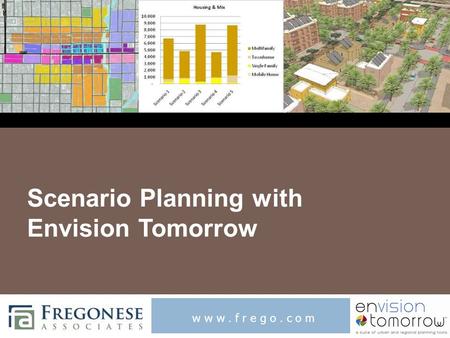 Scenario Planning with Envision Tomorrow www.frego.com.