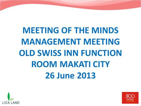 MEETING OF THE MINDS MANAGEMENT MEETING OLD SWISS INN FUNCTION ROOM MAKATI CITY 26 June 2013.