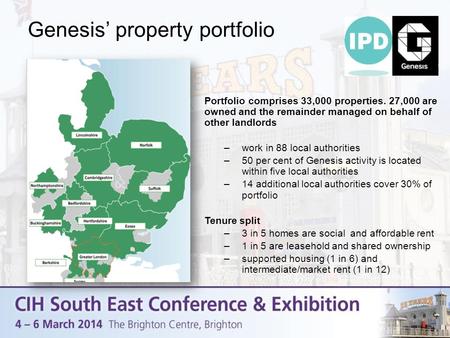 Genesis’ property portfolio Portfolio comprises 33,000 properties. 27,000 are owned and the remainder managed on behalf of other landlords –work in 88.