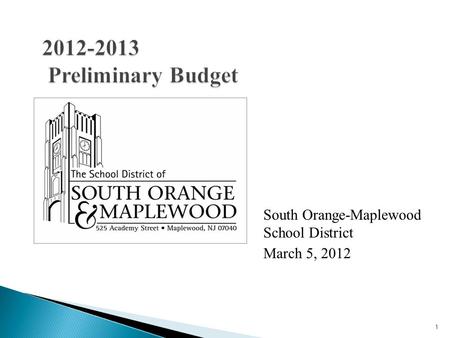 1 2012-2013 Preliminary Budget South Orange-Maplewood School District March 5, 2012.