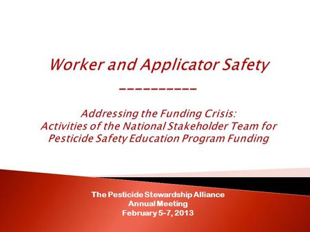 The Pesticide Stewardship Alliance Annual Meeting February 5-7, 2013.