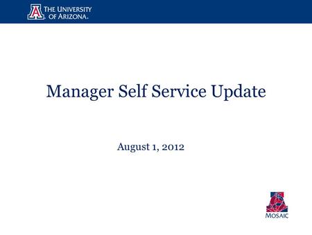 Manager Self Service Update August 1, 2012. MSS Release Status.