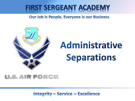 OVERVIEW  Purpose And General Policies  Type  Service Characterizations AFI 36-3208 AFI 36-3208 Administrative Separation of Airmen Administrative.
