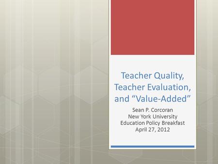 Teacher Quality, Teacher Evaluation, and “Value-Added”