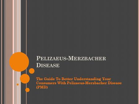 Pelizaeus-Merzbacher Disease