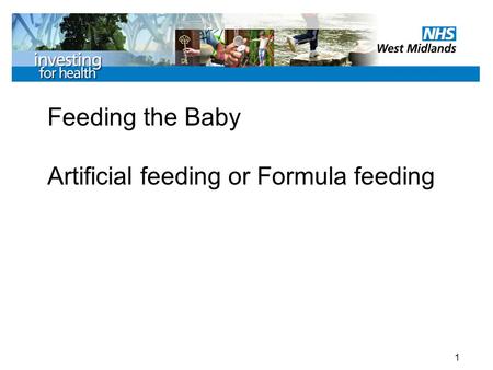 Feeding the Baby Artificial feeding or Formula feeding